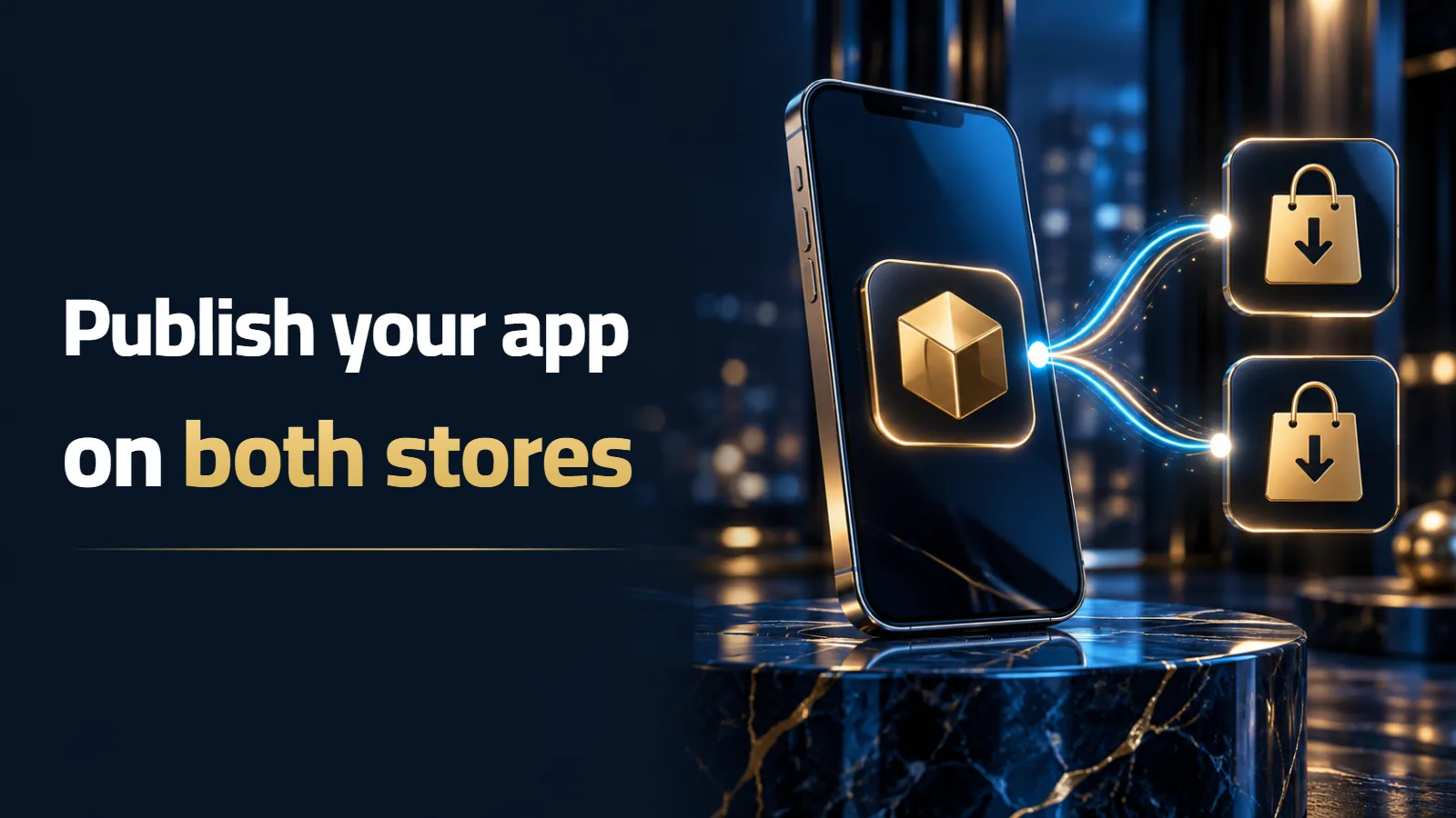 How to publish an app on the App Store and Google Play